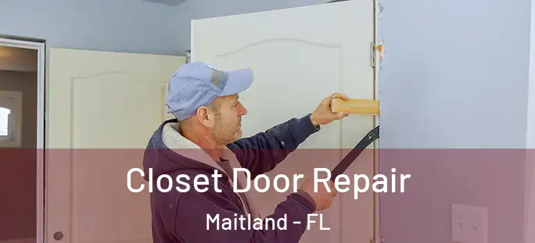  Closet Door Repair Maitland - FL