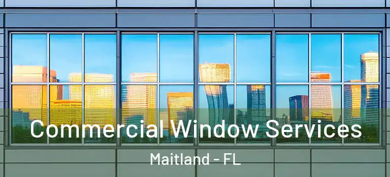  Commercial Window Services Maitland - FL