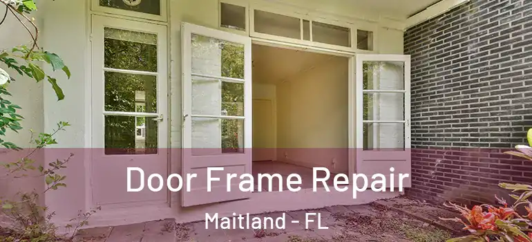  Door Frame Repair Maitland - FL