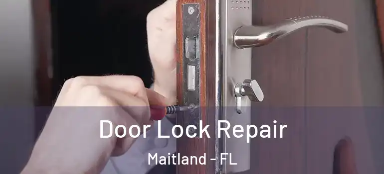 Door Lock Repair Maitland - FL