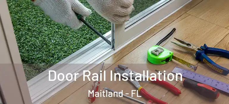  Door Rail Installation Maitland - FL