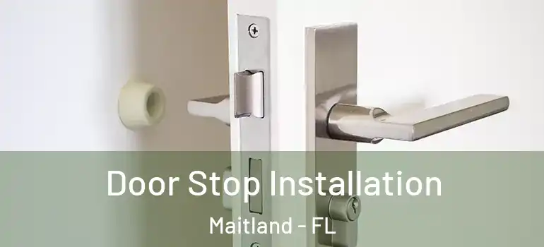  Door Stop Installation Maitland - FL