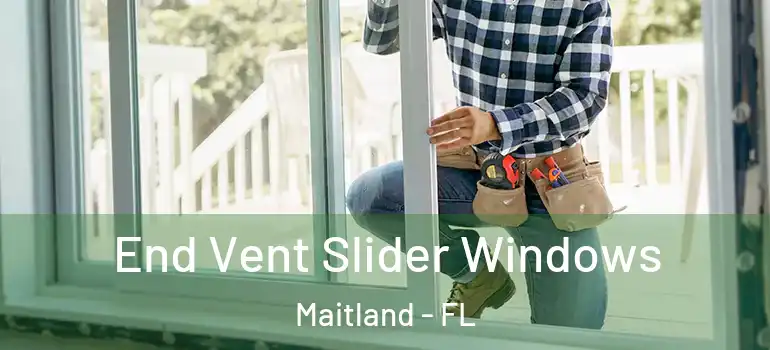  End Vent Slider Windows Maitland - FL