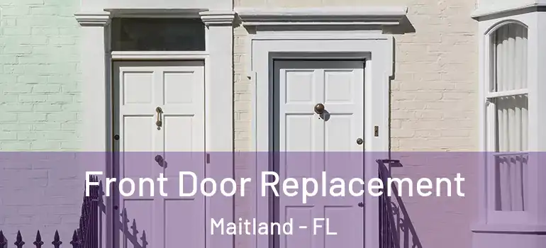  Front Door Replacement Maitland - FL