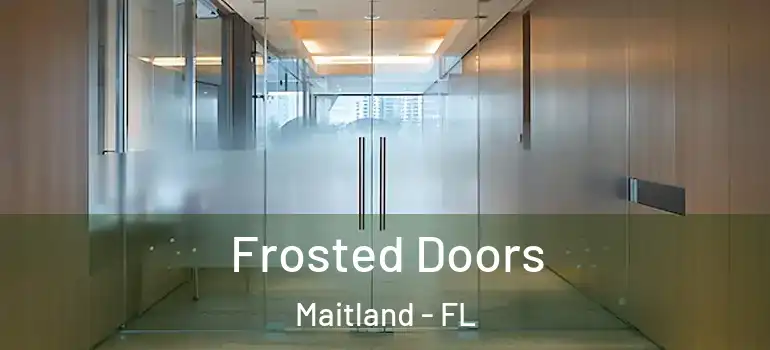  Frosted Doors Maitland - FL