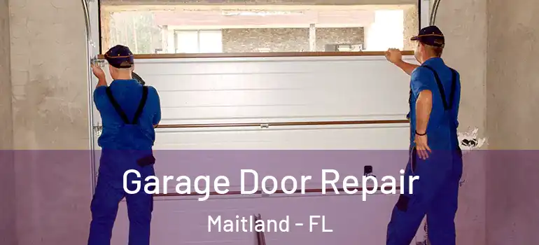  Garage Door Repair Maitland - FL
