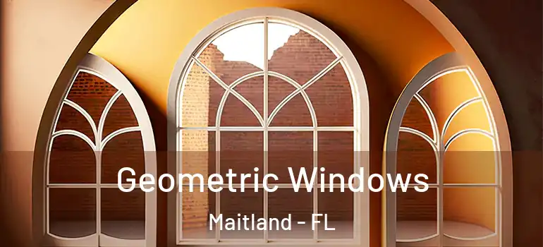  Geometric Windows Maitland - FL