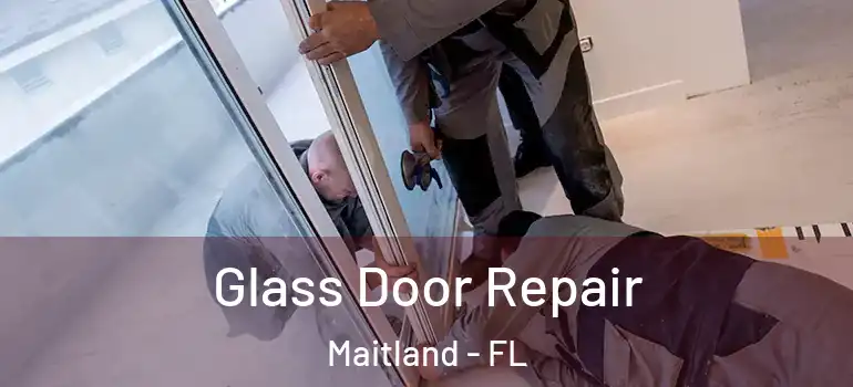  Glass Door Repair Maitland - FL