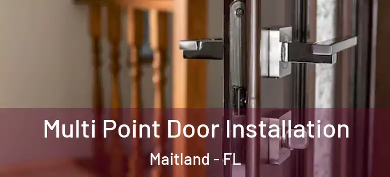 Multi Point Door Installation Maitland - FL