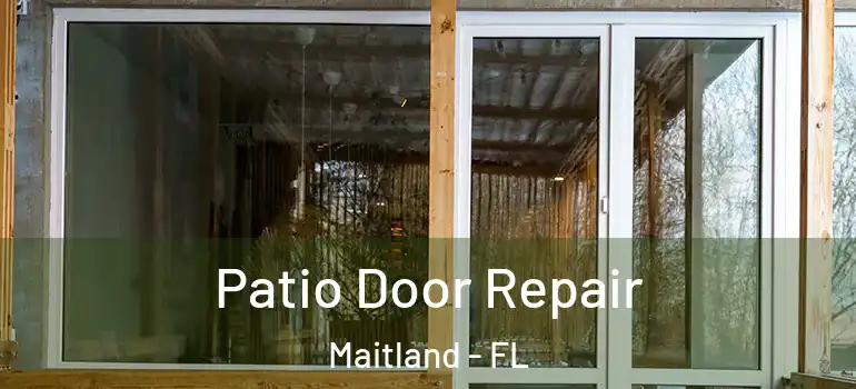  Patio Door Repair Maitland - FL