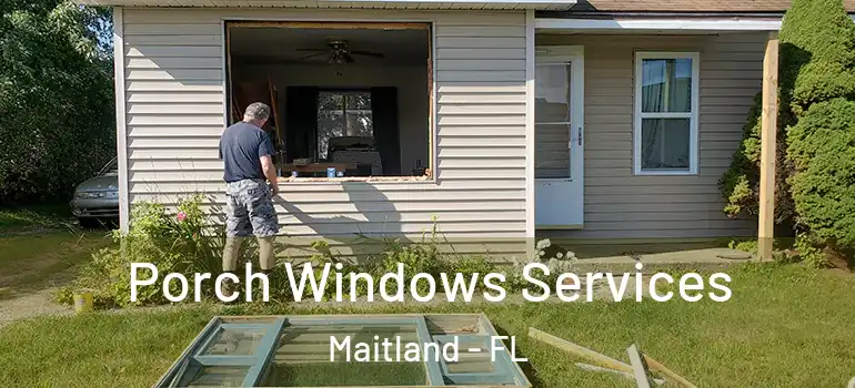  Porch Windows Services Maitland - FL