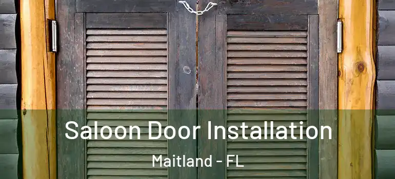  Saloon Door Installation Maitland - FL