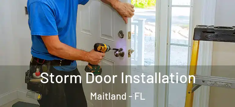  Storm Door Installation Maitland - FL