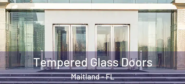  Tempered Glass Doors Maitland - FL